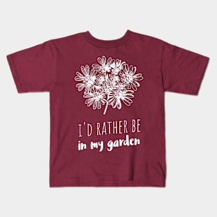 I'd rather be in my garden Kids T-Shirt